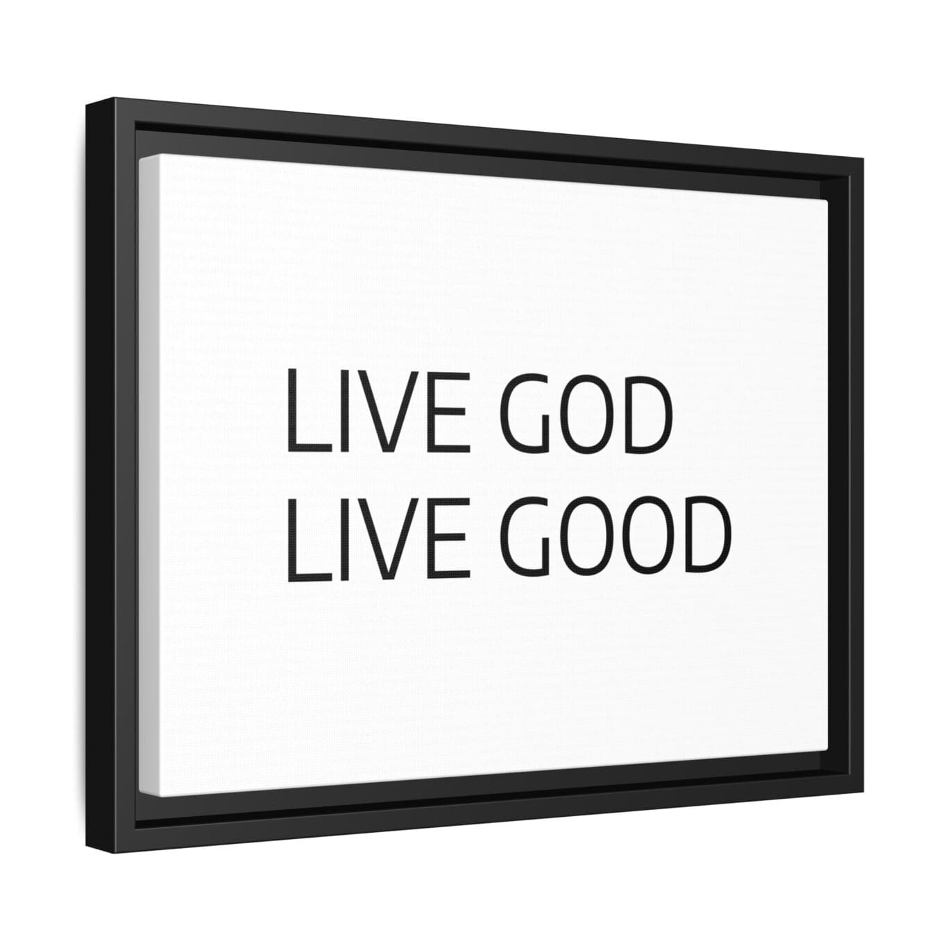 Matte Canvas, Black Frame LIVE GOD LIVE GOOD TM - Image 10