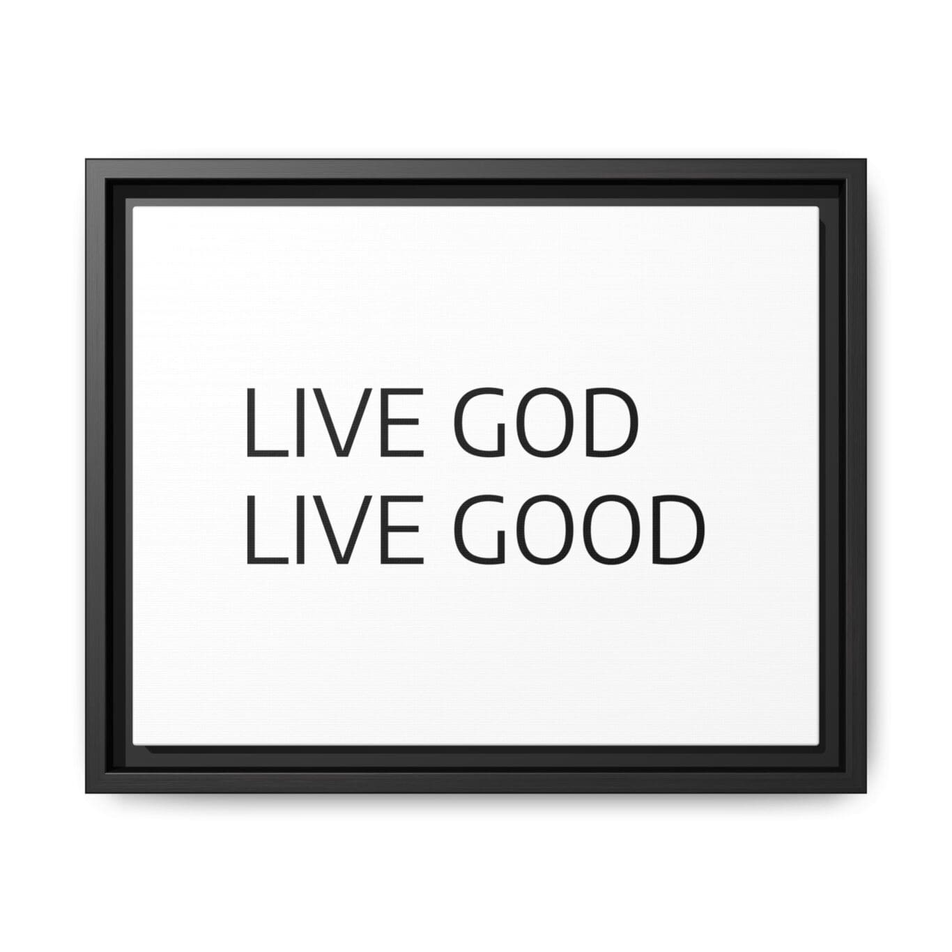 Matte Canvas, Black Frame LIVE GOD LIVE GOOD TM - Image 5